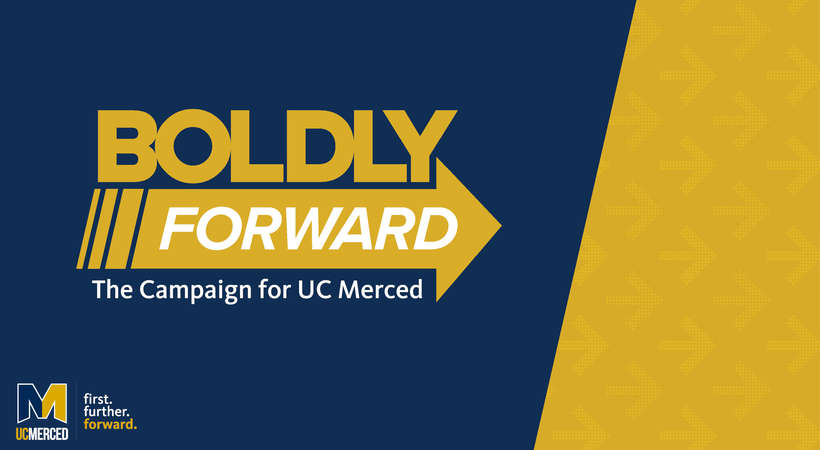 A graphic depicts “Boldly Forward: The Campaign for UC Merced.” 